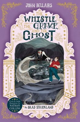The Whistle, the Grave and the Ghost - The House With a Clock in Its Walls 10 - Bellairs, John