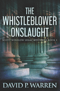The Whistleblower Onslaught: Large Print Edition