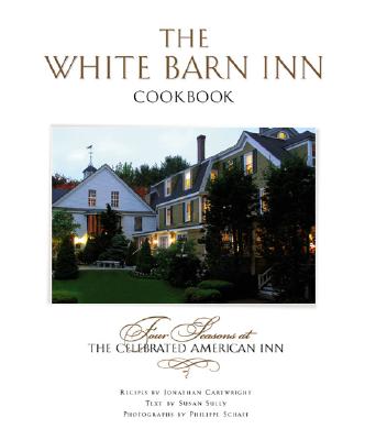 The White Barn Inn Cookbook - Cartwright, Jonathan, and Sully, Susan, and Schaff, Phillipe