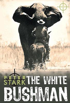 The white bushman - Stark, Peter, and Schaafsma, Jan (Translated by)