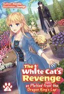 The White Cat's Revenge as Plotted from the Dragon King's Lap: Volume 3 (Light Novel): Volume 3