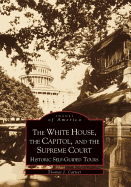 The White House, the Capitol, and the Supreme Court: Historic Self-Guided Tours