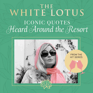 The White Lotus: Iconic Quotes Heard Around the Resort: From the Hit Series