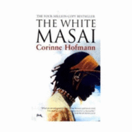 The White Masai - Hofmann, Corinne, and Millar, Peter (Translated by)