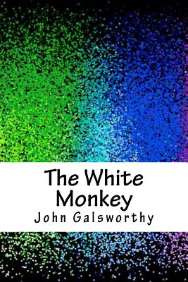 The White Monkey - Galsworthy, John