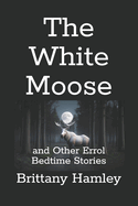 The White Moose and Other Errol Bedtime Stories