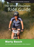 The White Mountain Ride Guide: A Backroad and Trailside Companion