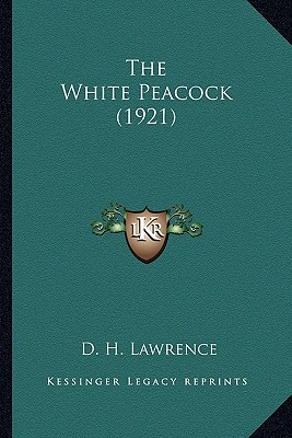 The White Peacock (1921) - Lawrence, D H