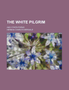 The White Pilgrim: And Other Poems
