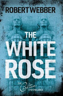 The White Rose: Carlton Chronicles 2 - Webber, Robert