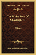 The White Rose of Chayleigh V1