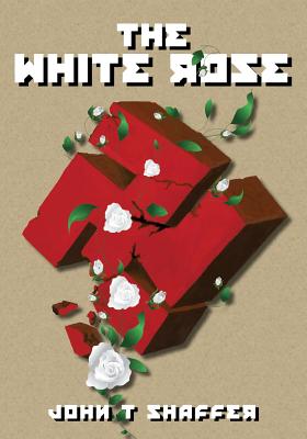 The White Rose - Shaffer, John T