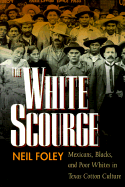 The White Scourge: Mexicans, Blacks, and Poor Whites in Texas Cotton Culture