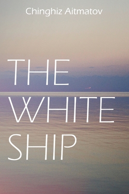 The White Ship - Ginsburg, Mirra (Translated by), and Aitmatov, Chingiz