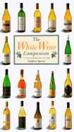 The White Wine Companion - Spence, Godfrey