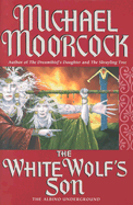 The White Wolf's Son: The Albino Underground - Moorcock, Michael