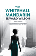 The Whitehall Mandarin: A gripping Cold War espionage thriller by a former special forces officer