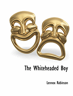 The Whiteheaded Boy - Robinson, Lennox