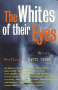 The Whites of Their Eyes: Profiles by David Leser