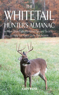 The Whitetail Hunter's Almanac: More Than 800 Tips and Tactics to Help You Get A D