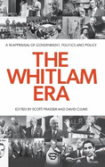 The Whitlam Era: A Reappraisal of Government, Politics and Policy