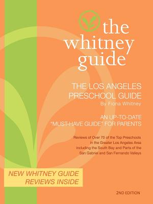 The Whitney Guide- The Los Angeles Preschool Guide 2nd Edition - Whitney, Fiona