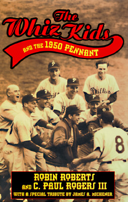 The Whiz Kids and the 1950 Pennant - Roberts, Robin