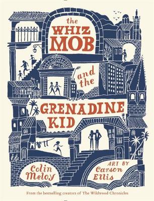 The Whiz Mob and the Grenadine Kid - Meloy, Colin