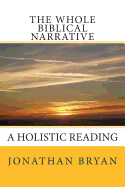 The Whole Biblical Narrative: A Holistic Reading