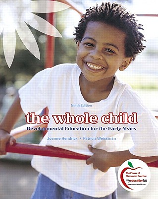 The Whole Child: Developmental Education for the Early Years - Hendrick, Joanne, and Weissman, Patricia