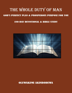 The Whole Duty of Man: God's Perfect Plan & Prosperous Purpose for You 180-Day Devotional & Bible Study