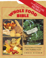 The Whole Food Bible: How to Select & Prepare Safe, Healthful Foods