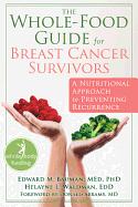 The Whole-Food Guide for Breast Cancer Survivors: A Nutritional Approach to Preventing Recurrence