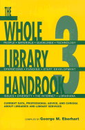 The Whole Library Handbook 3: Current Data, Professional Advice, and Curiosa about Libraries and Library Services - Eberhart, George M