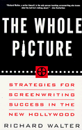 The Whole Picture: Strategies for Screenwriting Success in the New Hollywood