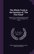 The Whole Truth in the Question of "The Fire Fiend": Between Dr. R. Shelton Mackenzie and C. D. Gardette; Briefly Stated by the Latter