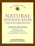The Whole Way to Natural Detoxification: Clearing Your Body of Toxins - Krohn, Jacqueline, M.D., M D, and Taylor, Frances A, and Prosser, Jinger