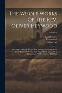 The Whole Works Of The Rev. Oliver Heywood: Now First Collected, Revised And Arranged, Including Some Tracts Extremely Scarce, And Others From Unpublished Manuscripts: With Memoirs Of His Life; Volume 3