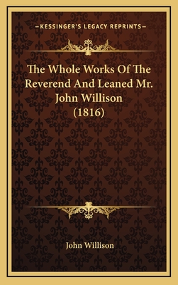 The Whole Works of the Reverend and Leaned Mr. John Willison (1816) - Willison, John
