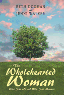 The Wholehearted Woman: Who She Is and Why She Matters
