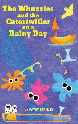 The Whuzzles and the Catertwiller on a Rainy Day - Stanley, Patsy