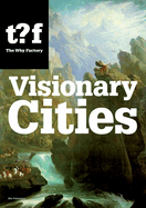 The Why Factory: Visionary Cities. Urgencies for the City of the Future