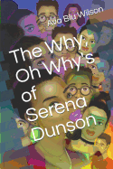 The Why, Oh Why's of Serena Dunson