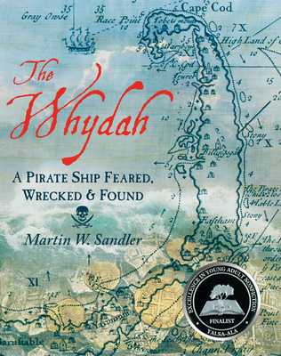 The Whydah: A Pirate Ship Feared, Wrecked, and Found - Sandler, Martin W