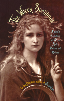 The Wicca Spellbook: A Witch's Collection of Wiccan Spells, Potions, and Recipes - Dunwich, Gerina