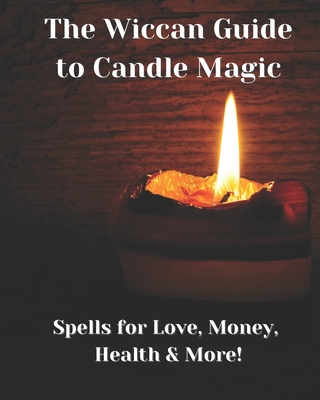 The Wiccan Guide to Candle Magic - Marten, Roc