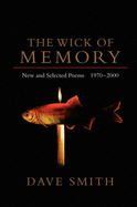 The Wick of Memory: New and Selected Poems, 1970--2000