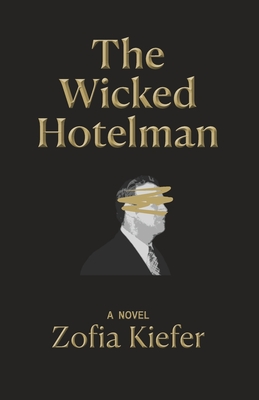 The Wicked Hotelman - McCann, Edward (Photographer), and Kiefer, Zofia