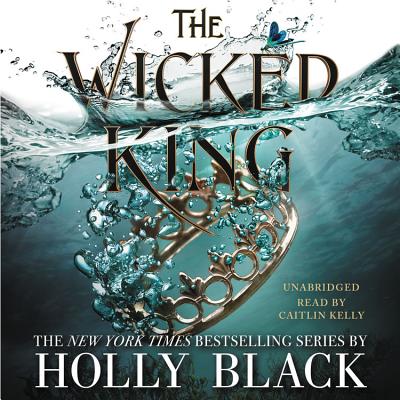 The Wicked King - Black, Holly, and Kelly, Caitlin (Read by)