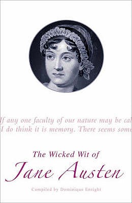 The Wicked Wit of Jane Austen - Enright, Dominique